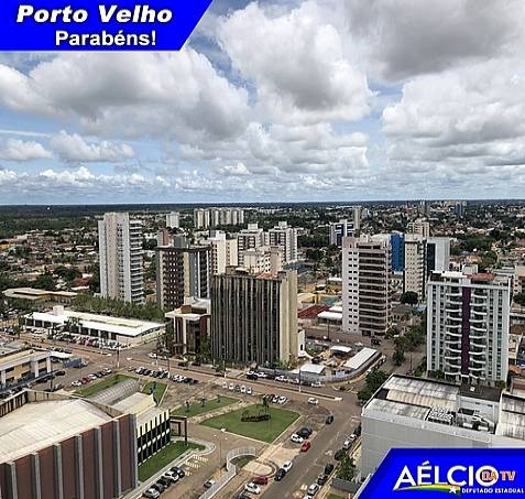 PARABÉNS PORTO VELHO - 105 ANOS - DEPUTADO ESTADUAL AÉLCIO DA TV - News Rondônia