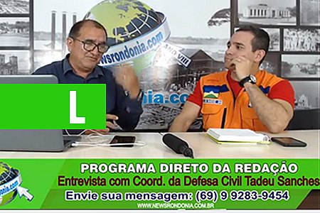 DIRETO DA REDAÇÃO COM COORDENADOR DA DEFESA CIVIL TADEU SANCHES - News Rondônia