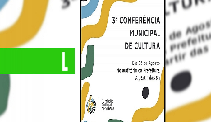 CONFERÊNCIA MUNICIPAL DE CULTURAL ACONTECE NO PRÓXIMO DIA 3 DE AGOSTO EM VILHENA - News Rondônia