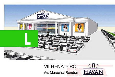 HAVAN CHEGA A VILHENA (RO) INVESTINDO R$ 30 MILHÕES - News Rondônia