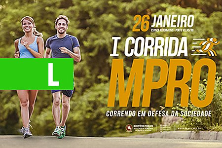 ABERTAS INSCRIÇÕES PARA A 1ª CORRIDA DO MINISTÉRIO PÚBLICO DO ESTADO DE RONDÔNIA - News Rondônia
