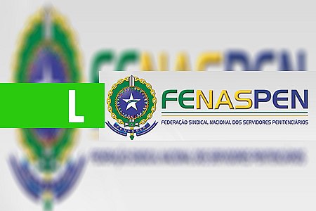 NOTA DA FENASPEN AO GOVERNO DO ESTADO DE RONDÔNIA - News Rondônia