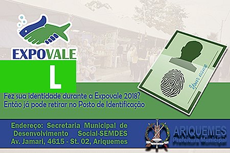 IDENTIDADES FEITAS DURANTE A EXPOVALE - 2018 JÁ ESTÃO DISPONÍVEIS PARA RETIRADA NO POSTO DE IDENTIFICAÇÃO DA SEMDES - News Rondônia