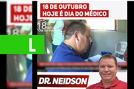 18 DE OUTUBRO - MENSAGEM DO DR NEIDSON EM HOMENAGEM AO DIA DOS MÉDICOS - News Rondônia