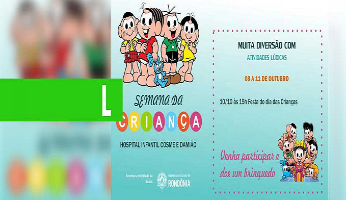 LANÇAMENTO DO PROJETO ABRACE O HOSPITAL INFANTIL COSME E DAMIÃO E A FESTA DAS CRIANÇAS SERÁ NESTA QUINTA-FEIRA, DIA 10 - News Rondônia