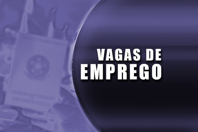 VAGAS DE EMPREGO: confira as vagas ofertadas pelo Sine Municipal-Porto Velho - News Rondônia