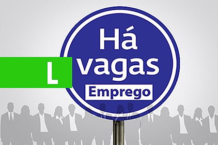 SINE MUNICIPAL DIVULGA VAGAS DE EMPREGO PARA TERÇA-FEIRA (21/08/2018) - News Rondônia