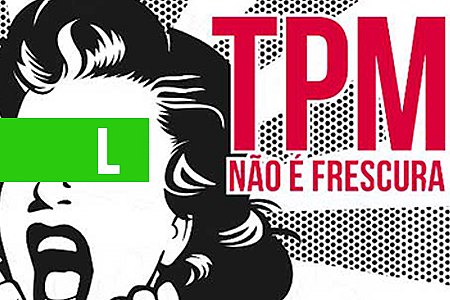 TPM NÃO É FRESCURA! - News Rondônia