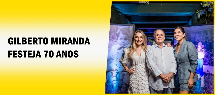 Coluna Social Marisa Linhares: Gilberto Miranda festeja 70 anos - News Rondônia