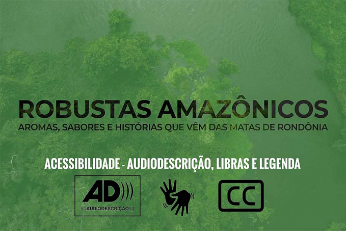 Embrapa disponibiliza documentário sobre os Robustas Amazônicos com audiodescrição, libras e legendas - News Rondônia