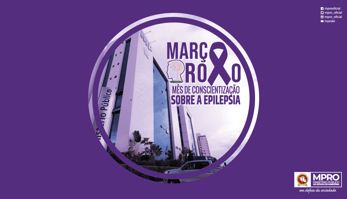 Ministério Público de Rondônia lembra o Março Roxo de conscientização sobre a epilepsia no Estado de Rondônia - News Rondônia