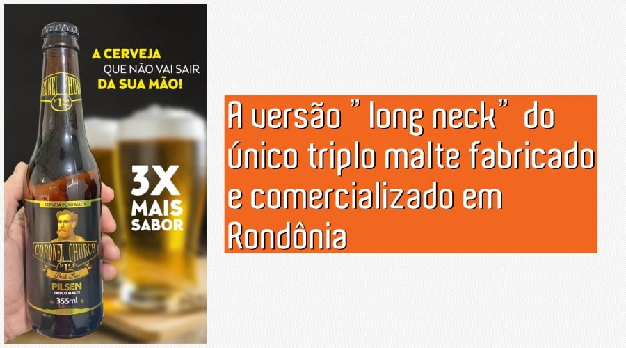 NOVIDADE: Chopp Coronel Church lança cerveja engarrafada - News Rondônia