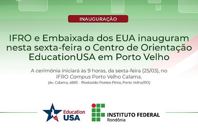 IFRO e Embaixada dos EUA inauguram nesta sexta-feira (25/03) o Centro de Orientação EducationUSA em Porto Velho - News Rondônia