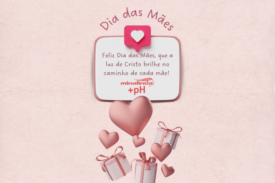 Feliz dia das Mães - Água mineral Minalinda - News Rondônia