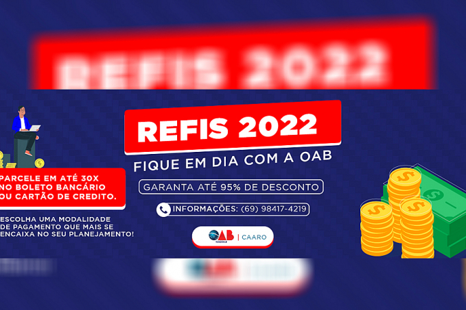 Conselho Seccional aprova mudanças no Refis e anuidade de 2022 pode ser parcelada em até 3 vezes para quem aderir ao Programa - News Rondônia