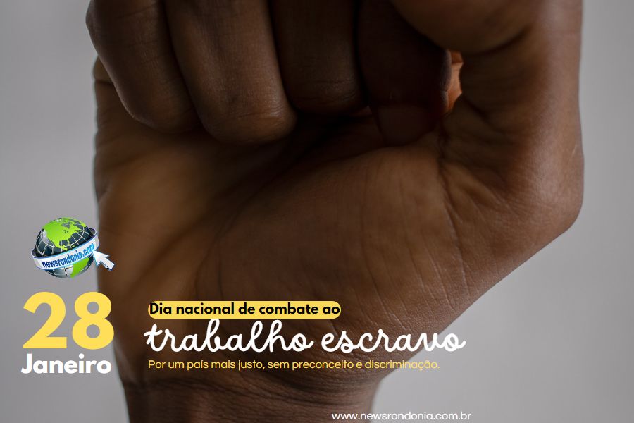 28/01  Dia Nacional de Combate ao Trabalho Escravo - News Rondônia