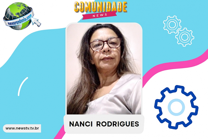 COMUNIDADE NEWS ENTREVISTA: Nanci Rodrigues - News Rondônia