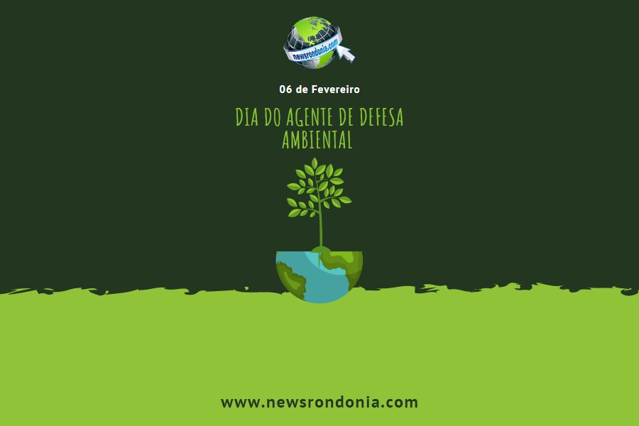 06/02  Dia do Agente de Defesa Ambiental - News Rondônia
