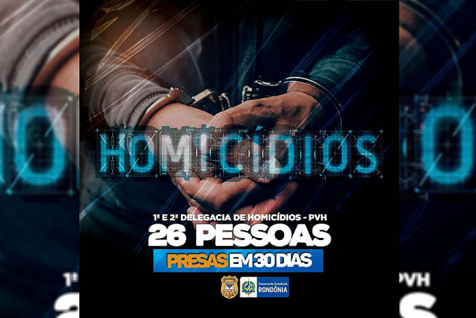 Em 30 dias, Delegacias de Homicídios de Porto Velho prenderam 26 pessoas - News Rondônia
