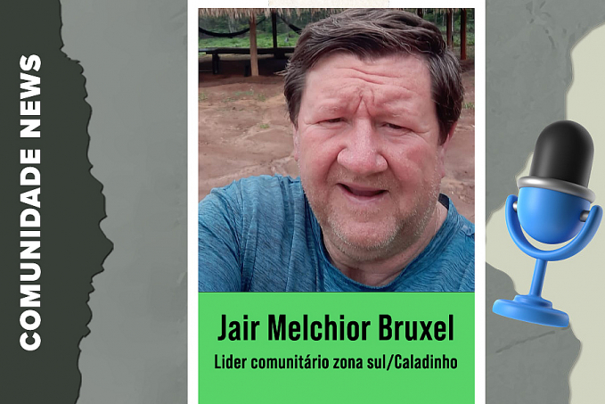 Jair Melchior Bruxel | Lider comunitário zona sul / Caladinho - News Rondônia