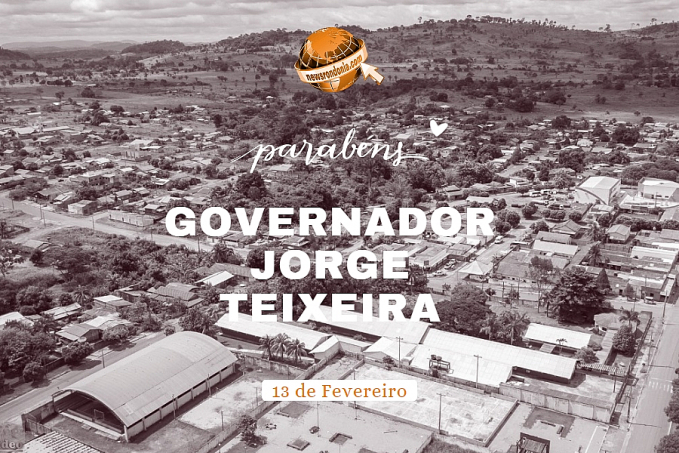 Parabéns Governador Jorge Teixeira, municipio completa 31 anos - News Rondônia