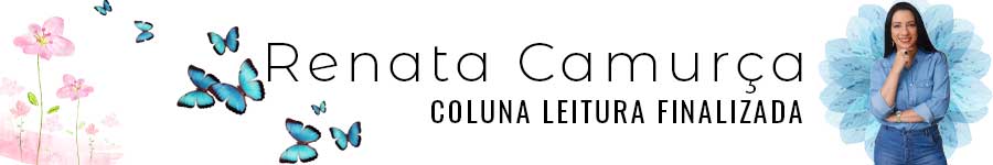 Coluna Leitura Finalizada: Parabéns, Leitor! - por Renata Camurça - News Rondônia