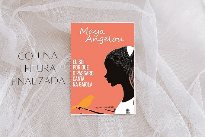 Coluna Leitura Finalizada: Livro - Eu sei por que o pássaro canta na gaiola, por Renata Camurça - News Rondônia