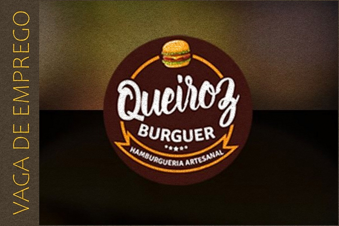 VAGAS DE EMPREGO - Contrata-se auxiliar de chapeiro na Queiroz Burguer - News Rondônia