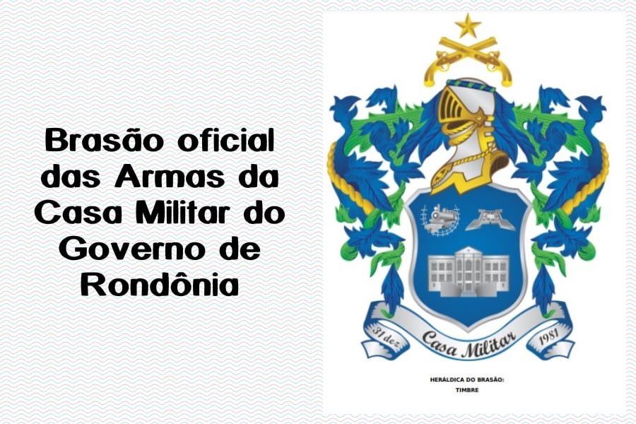 Curiosidade: Conheça o Brasão oficial das Armas da Casa Militar do Governo de Rondônia - News Rondônia