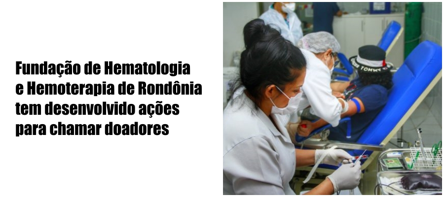 Medula óssea é cada vez mais essencial para transplantes no país; Fhemeron reforça necessidade de cadastro de doadores - News Rondônia