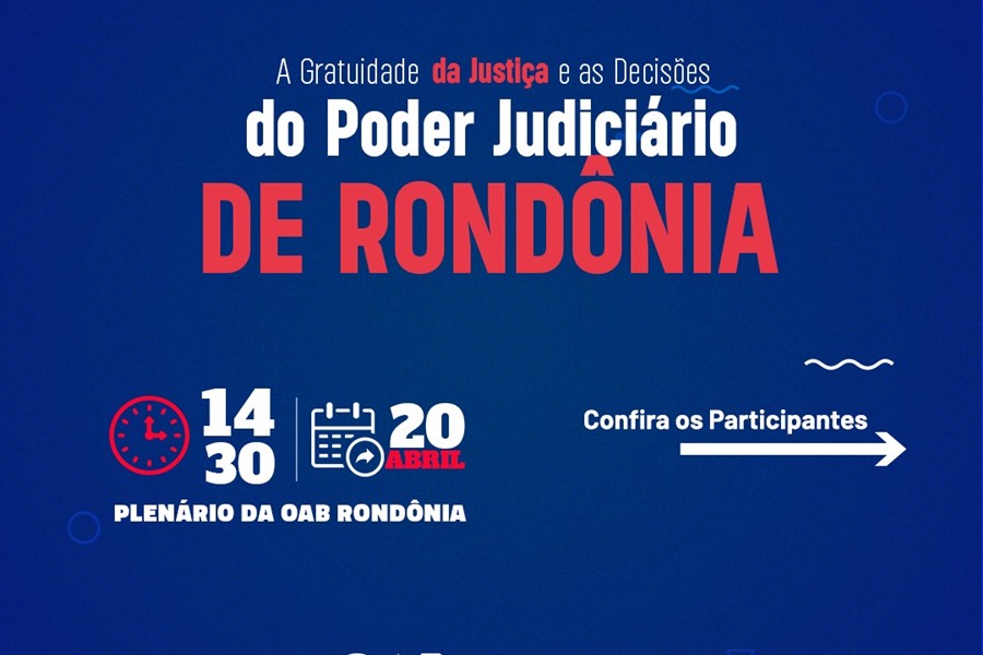 OAB-RO promove debate sobre gratuidade de justiça no Poder Judiciário de Rondônia, na quinta-feira, 20 - News Rondônia