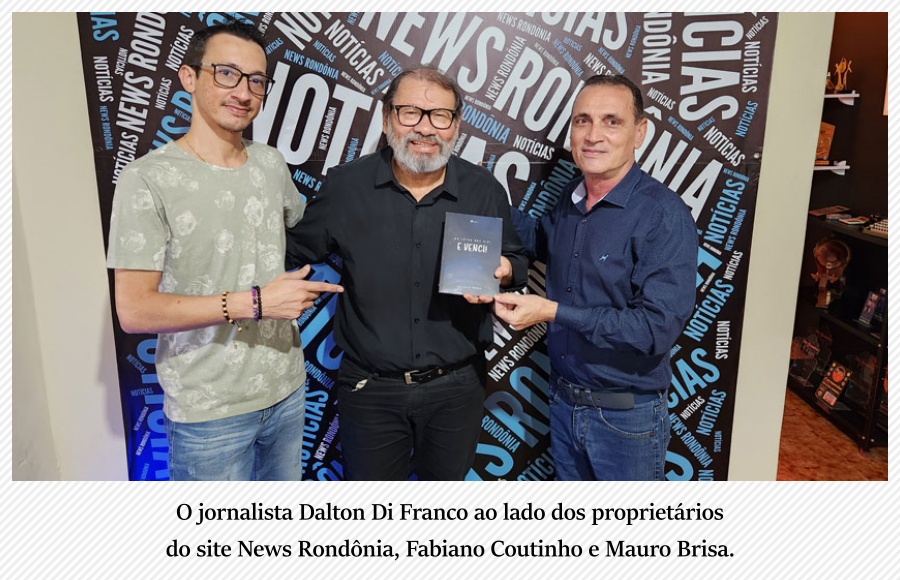 AS LUTAS QUE VIVI E VENCI! - Jornalista Dalton Di Franco lança livro contando carreira na comunicação - News Rondônia