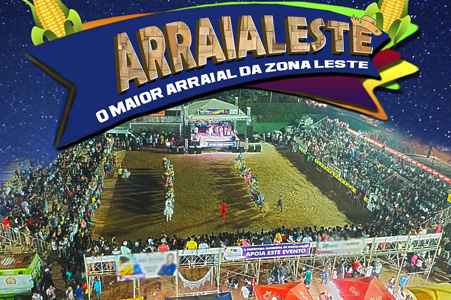 ARRAIÁ LESTE - 16º edição marca o retorno do maior arraial da zona leste - News Rondônia