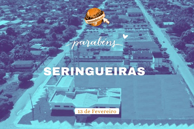 ANIVERSÁRIO - Parabéns a Seringueiras - News Rondônia