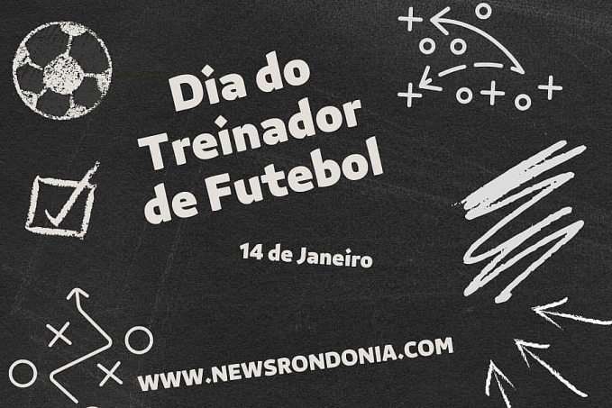 14/01  Dia do Treinador de Futebol - News Rondônia