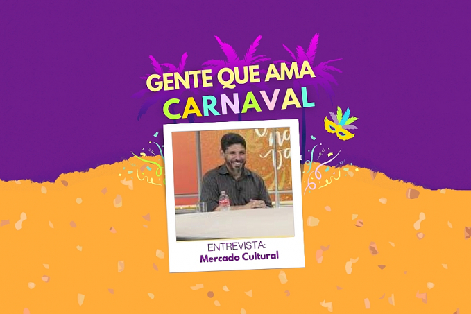 Especial Gente Que Ama Carnaval: Mercado Cultural destaca programação carnavalesca intensa - News Rondônia