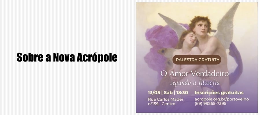 O Amor Verdadeiro segundo a Filosofia: Nova Acrópole promove palestra gratuita neste sábado (13), em Porto Velho - News Rondônia