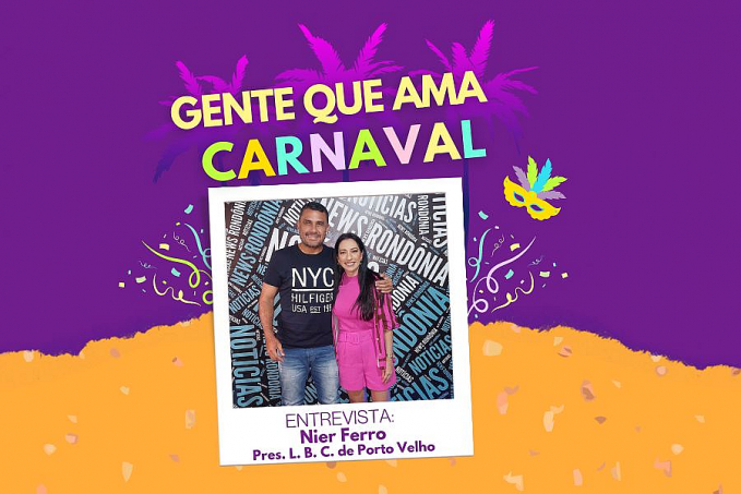 Gente Que Ama Carnaval recebe Nier Ferro, Presidente da Liga dos Blocos Carnavalescos de Porto Velho - News Rondônia
