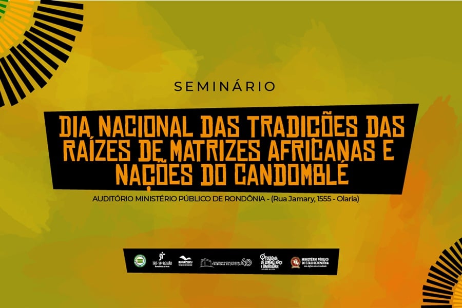Seminário sobre Dia Nacional das Tradições das Raízes de Matrizes Africanas e Nações do Candomblé será realizado no dia 31 de março, no MPRO - News Rondônia