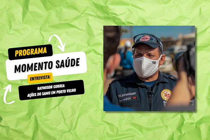 Programa Momento Saúde entrevista: Raymison Correa - Diretor do SAMU - News Rondônia