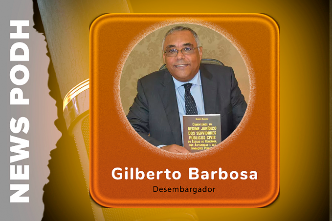 News Podh entrevista: Dr. Gilberto Barbosa | desembargador - News Rondônia