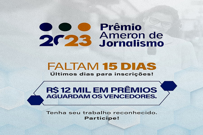Prêmio Ameron de Jornalismo 2023: Inscrições se encerram em 15 dias; R$ 12 mil em prêmios aguardam os vencedores - News Rondônia