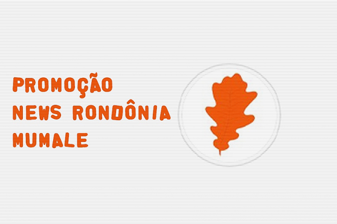 Promoção News Rondônia - Mumale - News Rondônia
