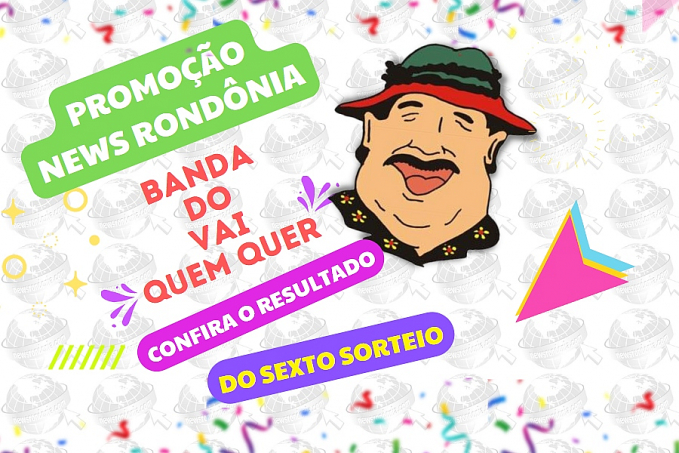 Confira o resultado do sexto sorteio da Promoção Banda do Vai Quem Quer - News Rondônia