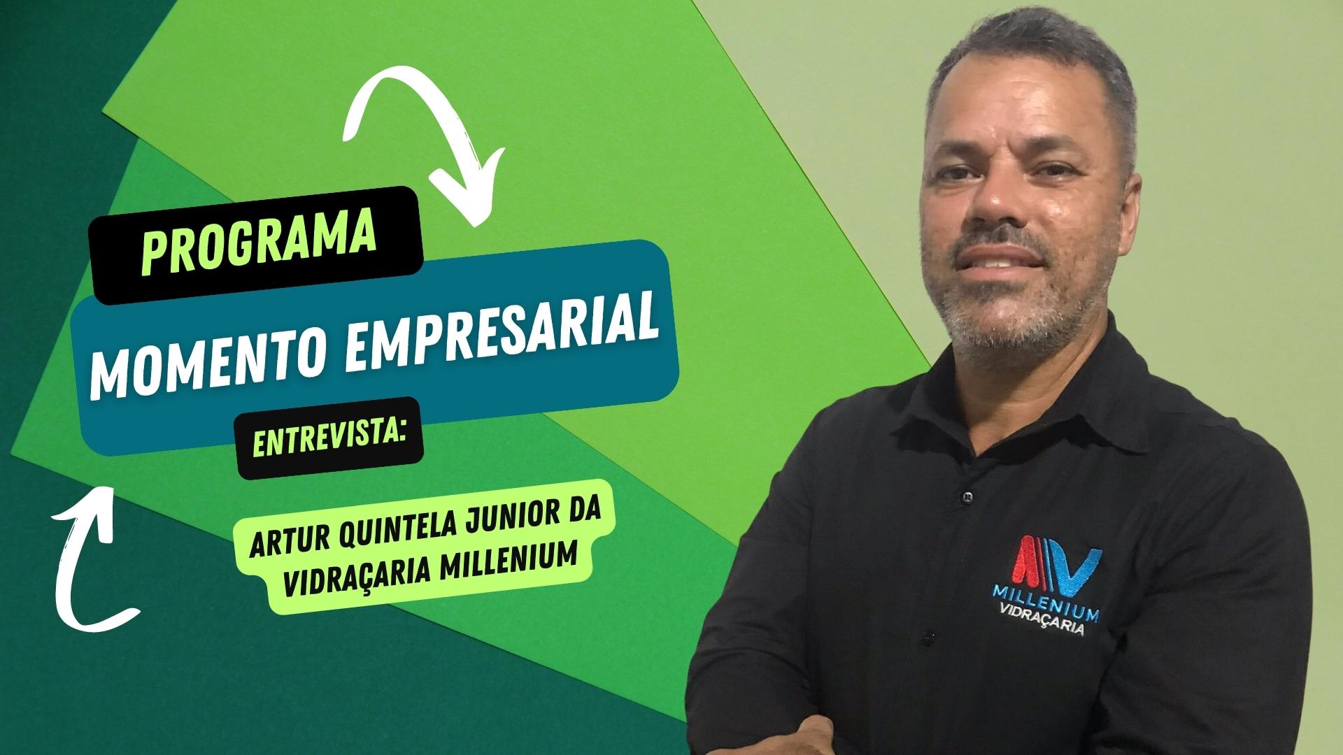 Artur Quintela Junior da Vidraçaria Millenium em Destaque no Programa Momento Empresarial