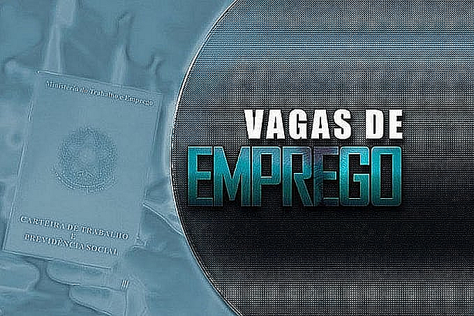 VAGAS DE EMPREGO: confira as vagas ofertadas pelo Sine Municipal-Porto Velho - News Rondônia