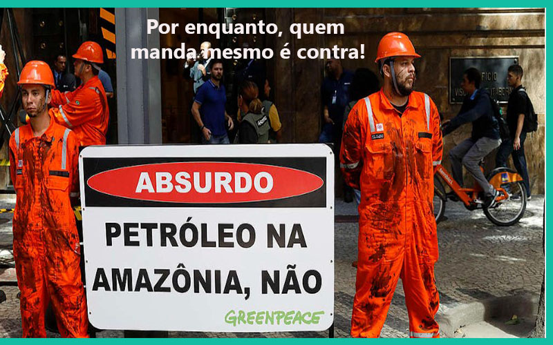 Uma coisa é defender a Amazônia contra o lado de lá! a outra, é explorar petróleo com aval da CUMPANHEIRADA - News Rondônia