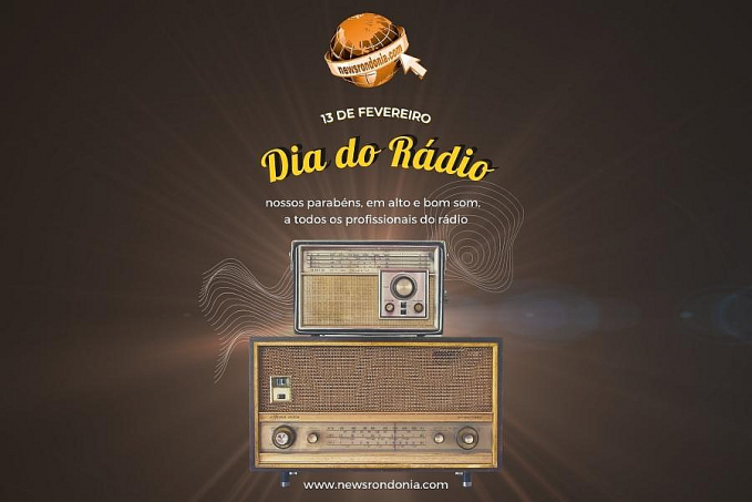13/02 - Dia Mundial do Rádio - News Rondônia