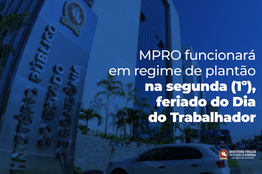 MPRO funcionará em regime de plantão na segunda (1º), feriado do Dia do Trabalhador - News Rondônia