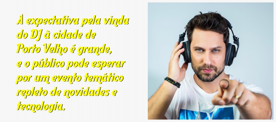 DJ Eliéser Ambrósio promete agitar a capital de Rondônia com nova turnê na Éden Club em Porto Velho - News Rondônia